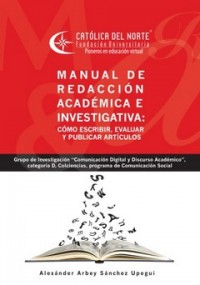 Manual de redacción académica e investigativa cómo escribir, evaluar y publicar artículos